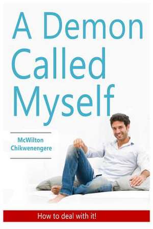 A Demon Called My Self de McWilton Chikwenengere