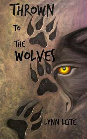 Thrown to the Wolves de Lynn Leite