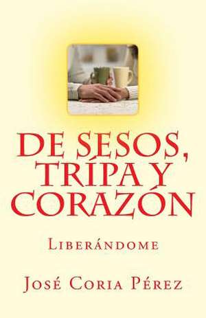 de Sesos, Tripa y Corazon de Jose Coria Perez