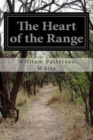 The Heart of the Range de Patterson White, William