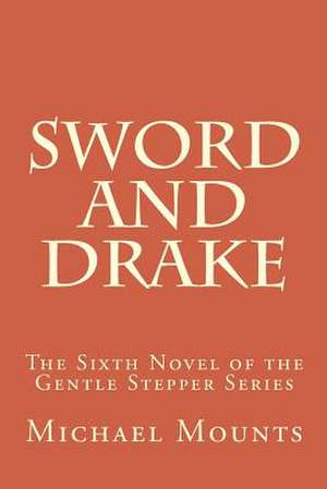 Sword and Drake de MR Michael W. Mounts