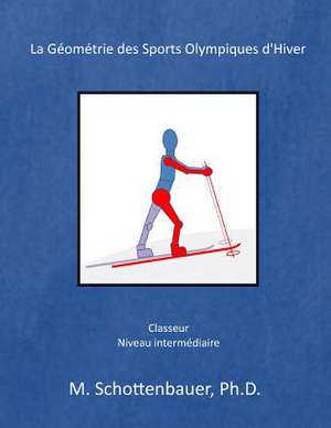 La Geometrie Des Sports Olympiques D'Hiver de M. Schottenbauer