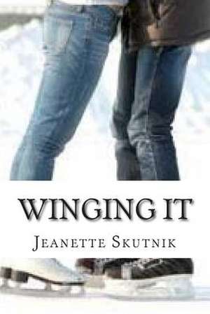 Winging It de Jeanette Skutnik