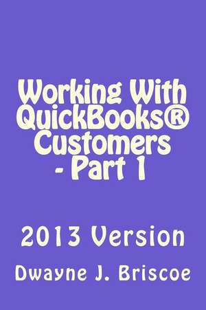 Working with QuickBooks Customers - Part 1 de Dwayne J. Briscoe