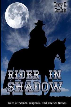 Rider in Shadow de Troy D. Smith