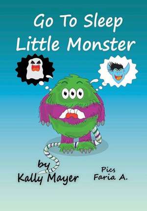 Go to Sleep Little Monster! de Kally Mayer