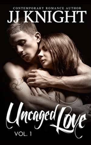 Uncaged Love #1 de Jj Knight