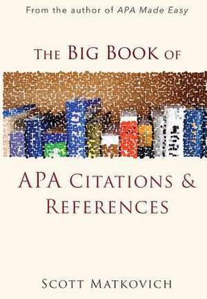 The Big Book of APA Citations and References de Scott R. Matkovich