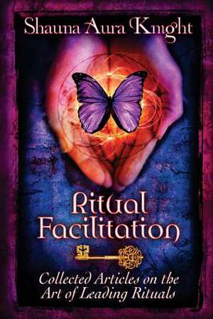 Ritual Facilitation de Shauna Aura Knight