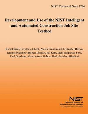 Development and Use of the Nist Intelligent and Automated Construction Job Site Testbed de Kamel Saidi