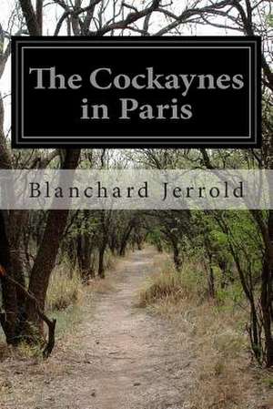 The Cockaynes in Paris de Blanchard Jerrold