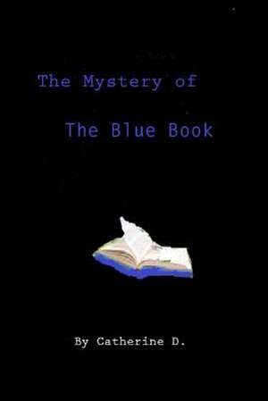 The Mystery of the Blue Book de Catherine D