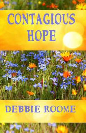 Contagious Hope de Debbie Roome