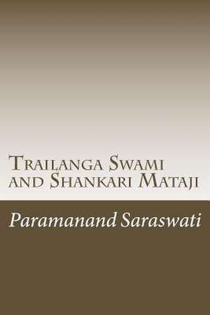 Trailanga Swami and Shankari Mataji de Paramanand Saraswati