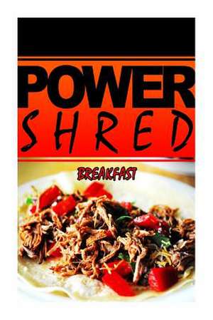 Power Shred - Breakfast de Power Shred