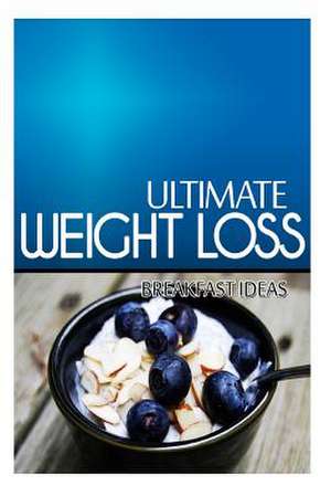 Ultimate Weight Loss - Breakfast Ideas de Ultimate Weight Loss