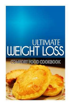 Ultimate Weight Loss - Comfort Food Cookbook de Ultimate Weight Loss