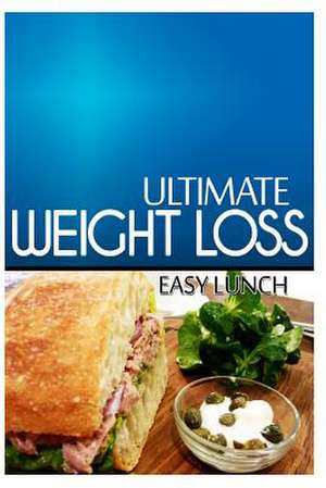 Ultimate Weight Loss - Easy Lunch de Ultimate Weight Loss