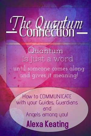 The Quantum Connection de Alexa Keating