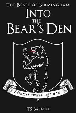 Into the Bear's Den de T. S. Barnett