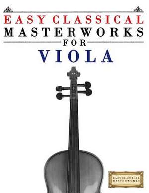 Easy Classical Masterworks for Viola de Easy Classical Masterworks