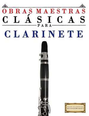 Obras Maestras Clasicas Para Clarinete de Easy Classical Masterworks