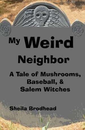 My Weird Neighbor de Sheila Brodhead