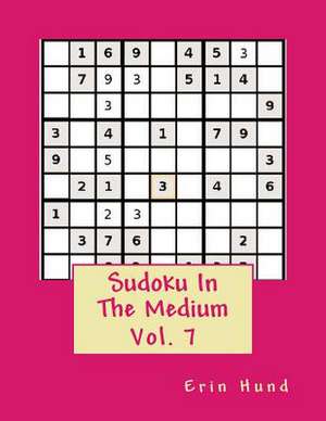 Sudoku in the Medium Vol. 7 de Erin Hund