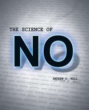 The Science of No de Andrew G. Wall