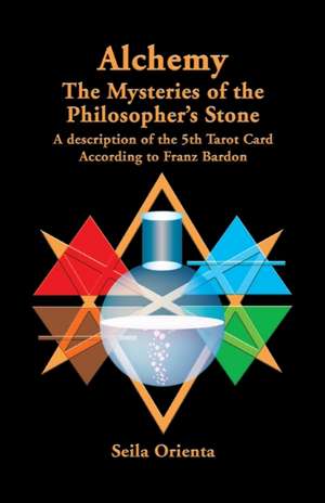 Alchemy ? the Mysteries of the Philosopher's Stone de Seila Orienta