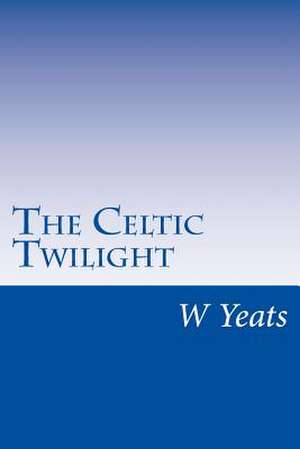 The Celtic Twilight de W. B. Yeats