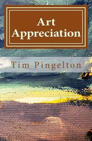 Art Appreciation de Tim Pingelton