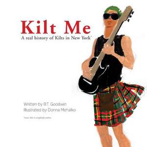 Kilt Me de B. T. Goodwin