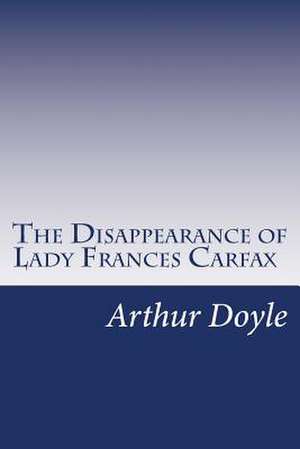 The Disappearance of Lady Frances Carfax de Sir Arthur Conan Doyle