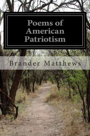 Poems of American Patriotism de Brander Matthews