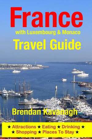 France Travel Guide (with Luxembourg & Monaco) de Brendan Kavanagh