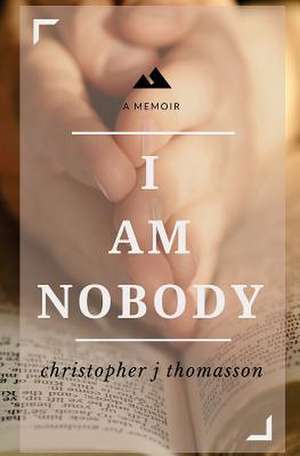 I Am Nobody de Christopher J. Thomasson