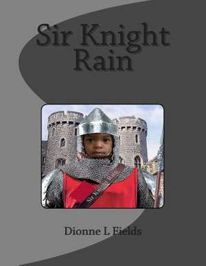 Sir Knight Rain de Dionne L. Fields