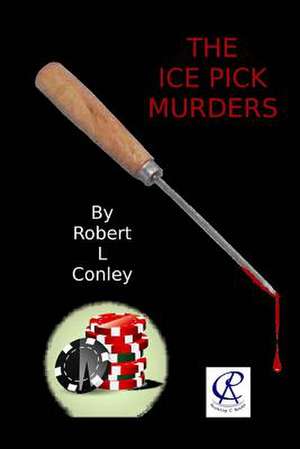 The Ice Pick Murders de Robert L. Conley