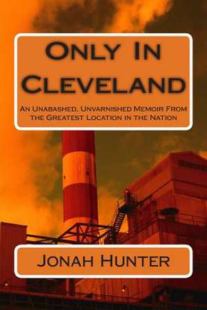 Only in Cleveland de MR Jonah H. Hunter