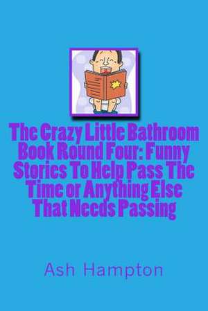 The Crazy Little Bathroom Book de Ash Hampton