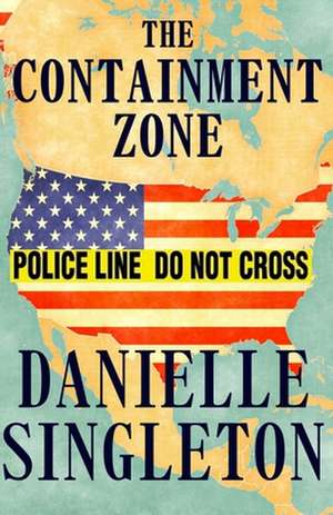 The Containment Zone de Danielle Singleton