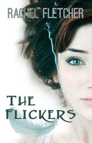 The Flickers de Rachel Fletcher