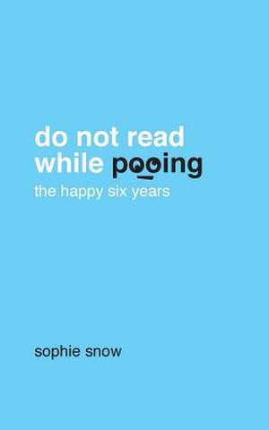 Do Not Read While Pooing de Sophie Snow