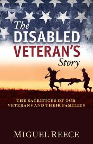 The Disabled Veteran's Story de Miguel Reece