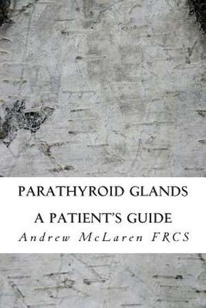 Parathyroid Glands de MR Andrew McLaren Frcs