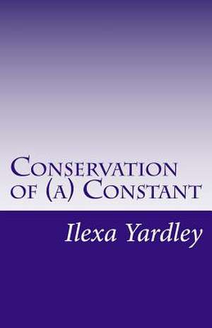 Conservation of (A) Constant de Ilexa Yardley