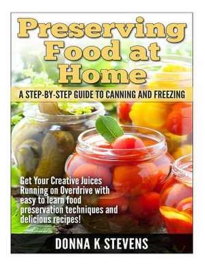 Preserving Food at Home de Stevens, Donna K.