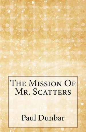 The Mission of Mr. Scatters de Paul Laurence Dunbar