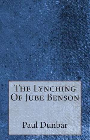 The Lynching of Jube Benson de Paul Laurence Dunbar